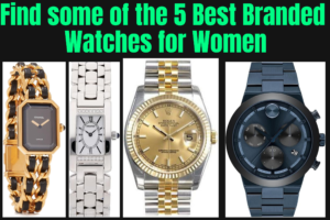 Find some of the 5 Best Branded Watches for Women