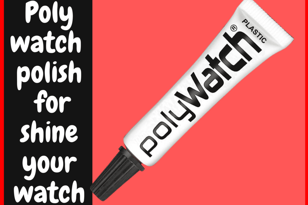 Poly watch polish for shine watch Poly watch polish for shine watch