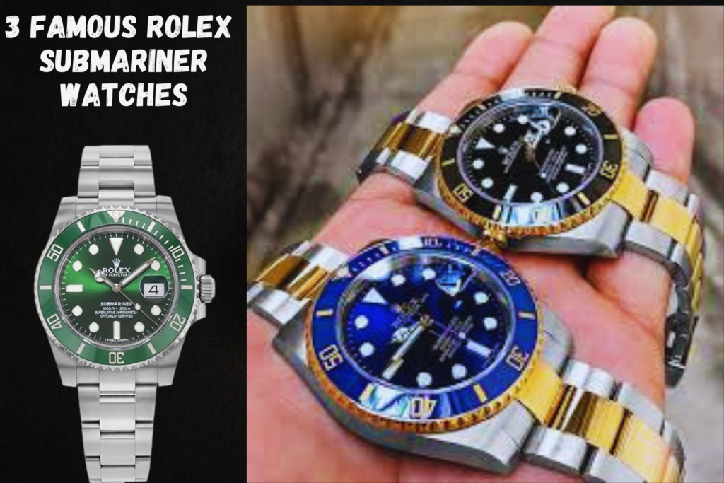 The Top 3 Famous Rolex Submariner Models of All Time