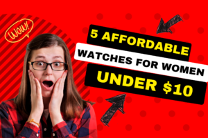 The 5 Affordable Best Watches for Women under $10