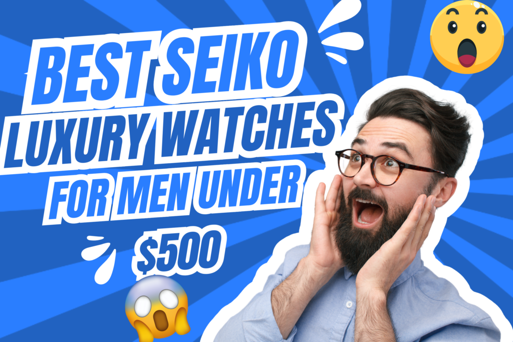 One of the best Seiko watches for men under $500