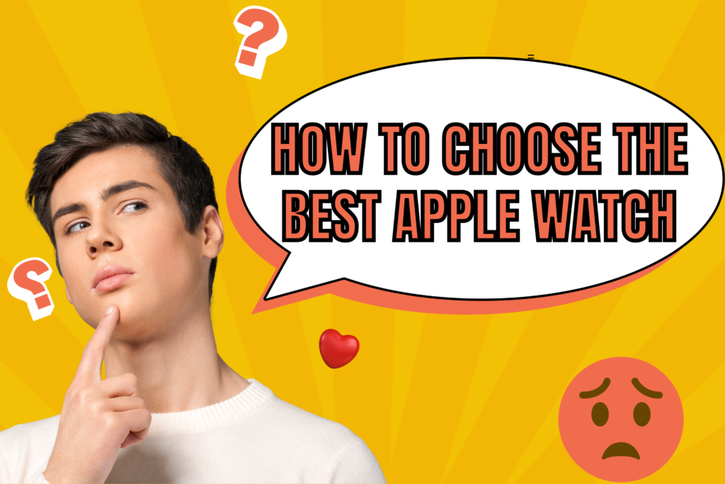 How to Choose the Best Apple Watch