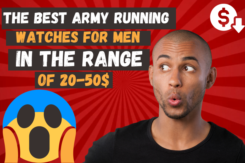 The Best Army Running watches for Men in the Range of 20-50$